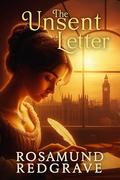 The Unsent Letter: A Pride and Prejudice Variation by Rosamund Redgrave