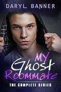 My Ghost Roommate: The Complete Series: M/M Paranormal Romance by Daryl Banner