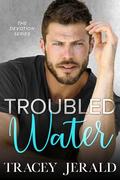 Troubled Water: An Age Gap, Workplace, Marriage in Trouble, Protector Redemption (Devotion #3) by Tracey Jerald