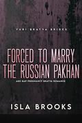 Forced to Marry the Russian Pakhan: Age Gap Pregnancy Bratva Romance (Yuri Bratva Brides #1) by Isla Brooks