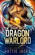 Mated to the Dragon Warlord: A Sci-Fi Alien Romance (Fated Mates of the Sarkarnii Warlords #3) by Hattie Jacks