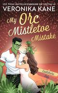 My Orc Mistletoe Mistake (Eastshore Isle #13) by Veronika Kane