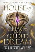 House of Chaos and Gilded Dream by Meg Xuemei X