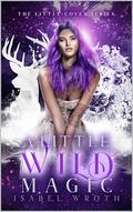 A Little Wild Magic: The Little Coven Series by Isabel Wroth