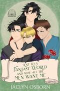 Sent To A Fantasy World and Now All the Men Want Me: Volume 5 by Jaclyn Osborn