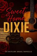 Sweet Home Dixie: An Outlaw Angel Novella by Lynn Walker