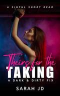 Theirs for the Taking by Sarah J.D.