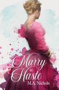 Marry in Haste by M.A. Nichols