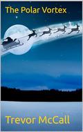 The Polar Vortex (The Christmas Collection #10) by Trevor McCall