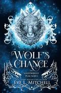 Wolf's Chance (Shadowridge Peak #1) by Eve L. Mitchell
