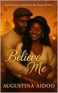 Believe Me by Augustina Aidoo