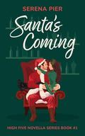 Santa's Coming: A Spicy Christmas Romance Novella: Meet Cute, Small Town, Role Play, Single Mom, Holiday Romance, Instant Connection, Strangers to Lovers & Rom Com by Serena Pier