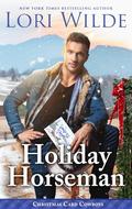 Holiday Horseman: A Heartwarming Small Town Christmas/Found Family/Cozy Fantasy Romance (Christmas Card Cowboys #3) by Lori Wilde