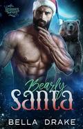 Bearly Santa: A Christmas Fated Mates Romance by Bella Drake