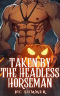 Taken by the Headless Horseman: Monster Erotica Short Story by HC Summer