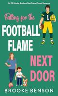 Falling For The Football Flame Next Door by Brooke Benson