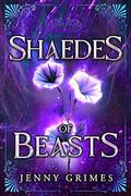 Shaedes of Beasts by Jenny Grimes
