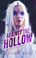 Against the Hollow (The Eclipse Omegaverse #1) by Jaeger Rose