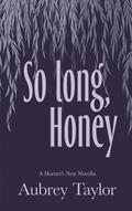 So Long, Honey (The Hornets Nest #2.5) by Aubrey Taylor