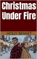 Christmas Under Fire by Holly Bennet