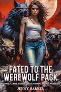 Fated To The Werewolf Pack: Reverse Harem Shifters Paranormal Erotic Romance by Jenny Barker