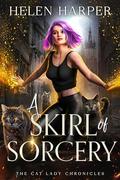 A Skirl of Sorcery (The Cat Lady Chronicles #3) by Helen Harper