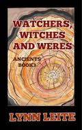 Watchers ,Witches and Weres (The Ancients #3) by Lynn Leite
