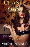 Chaste Cuck: From Boytoy to Cuckold (Kinky Keyholder #7) by Mara Renaud