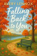 Falling Back to You: A Novella (Hearts of Maplebridge #1) by Avery Lennox