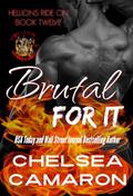 Brutal for It (Hellions Ride On #12) by Chelsea Camaron