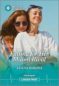 Falling for Her Miami Rival (Harlequin Medical Romance #1466) by Luana DaRosa