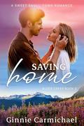 Saving Home (Alder Creek #2) by Ginnie Carmichael