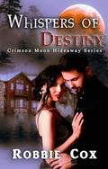 Crimson Moon Hideaway: Whispers of Destiny by Robbie Cox