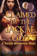 Claimed by the Jackal God: A Fertile Halloween Short by Cordova Skye