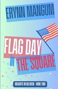 Flag Day in the Square: - a Holidays in Hillview novel - (Holidays in Hillview #2) by Erynn Mangum