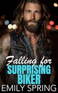 Falling for Surprising Biker: An Opposites Attract Bad Boy Romance by Emily Spring