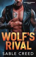 Wolf's Rival: A Biker MC Enemies to Lovers Steamy Instalove Romance (Pike Creek Riders MC #2) by Sable Creed