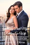 Winning Back My Ruthless Ex-Wife: A Pregnant Heiress Billionaire Romance of Heartbreak, Betrayal, Secret Baby, Regret, Revenge,and Second Chances (The Billionaire’s Game #3) by Emma W Olivas