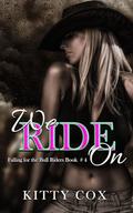 We Ride On (Falling For The Bull Riders #4) by Kitty Cox