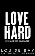 Love Hard (Colorado Club Billionaires #3) by Louise Bay