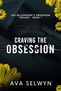 Craving the Obsession (Possessive Billionaires, Precious Sweethearts #4) by Ava Selwyn