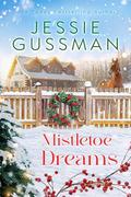 Mistletoe Dreams (Mistletoe Meadows Sweet Christmas Romance #7) by Jessie Gussman