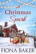 A Christmas Spark (Fir Tree Grove Holidays #2) by Fiona Baker