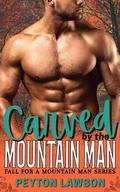 Carved by the Mountain Man (Bitterroot Ridge Trail Crew) (Fall for a Mountain Man #5) by Peyton Lawson