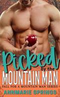 Picked by the Mountain Man: Fall for a Mountain Man (Fall for a Mountain Man #6) by AnnMarie Springs