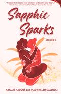 Sapphic Sparks: Volume 1 by Natalie Naudus