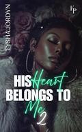 His Heart Belongs To Me 2 by Tysha Jordyn