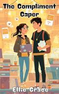 The Compliment Caper by Ellie Grace