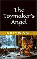 The Toymaker's Angel (Modern Christmas Romances #8) by Holly Bennet