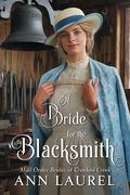 A Bride for the Blacksmith (Mail Order Brides of Crooked Creek #4) by Ann Laurel